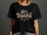 Life Is Beautiful Inspirational Quote T-Shirt Or Sweatshirt, Motivational Tee, Positive Message Shirt, Graphic Casual Top, Comfortable Tee