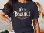 Life Is Beautiful Inspirational Quote T-Shirt Or Sweatshirt, Motivational Tee, Positive Message Shirt, Graphic Casual Top, Comfortable Tee