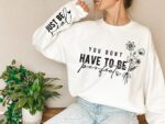 You Don'T Have To Be Perfect Sweatshirt, Mental Health Sweatshirt, Positive Sayings Sweatshirt, Self Love Sweatshirt, Inspirational Sweat